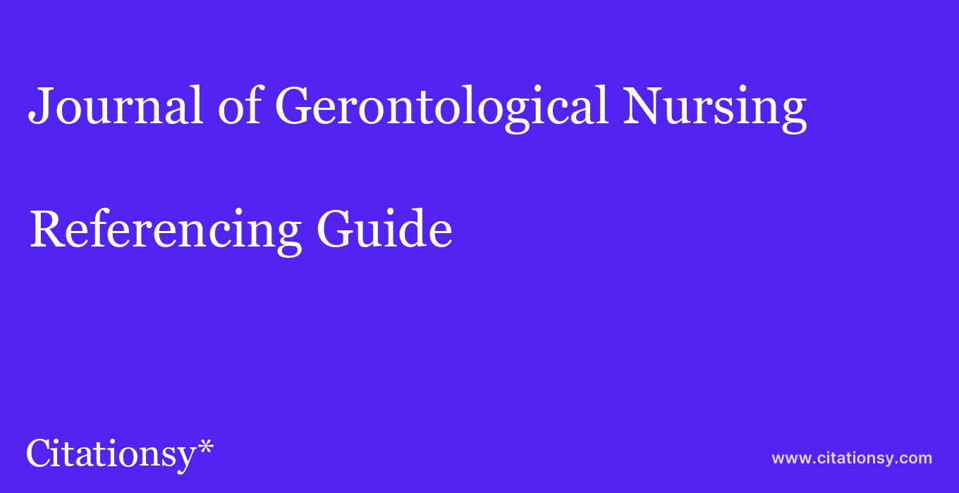 cite Journal of Gerontological Nursing  — Referencing Guide
